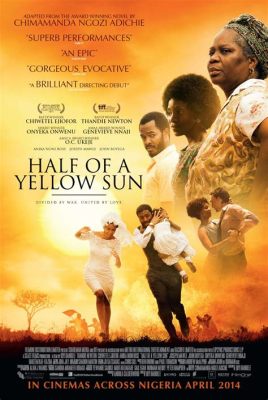  Half of a Yellow Sun - Um Romance Emaranhado Sobre Amor e Guerra na Nigéria